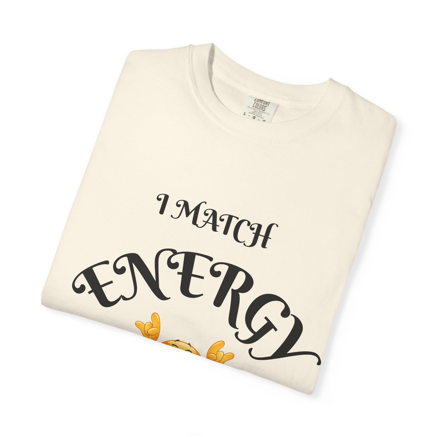 Energetic Vibes T-Shirt - Match Your Mood, Casual Wear, Gift for Friends, Energetic Lifestyle Tee, Peaceful Energy Apparel