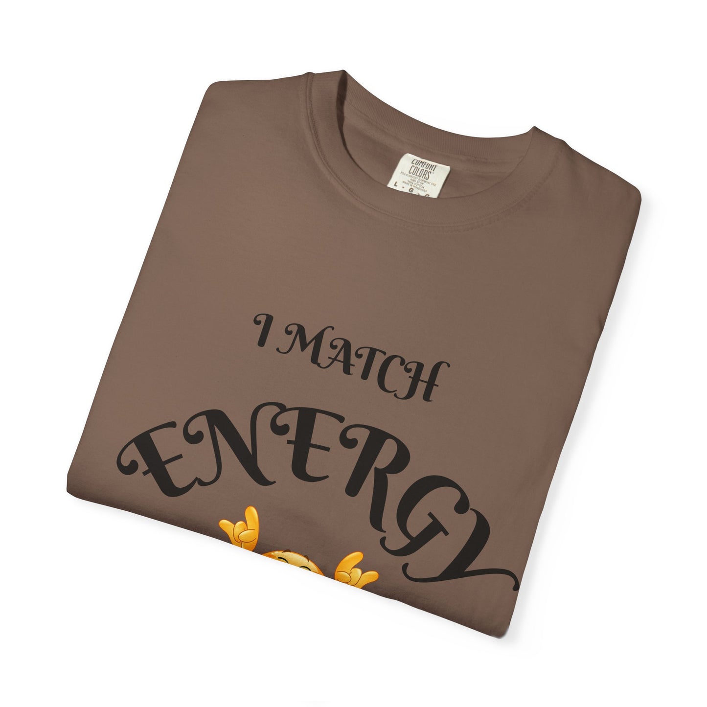 Energetic Vibes T-Shirt - Match Your Mood, Casual Wear, Gift for Friends, Energetic Lifestyle Tee, Peaceful Energy Apparel