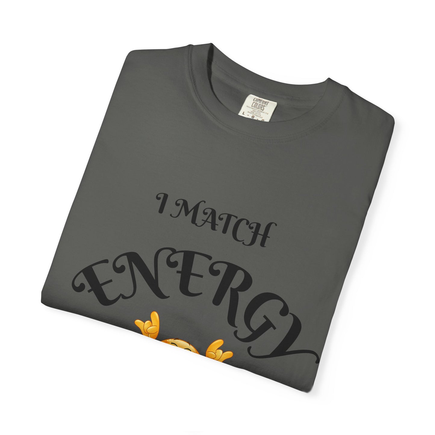 Energetic Vibes T-Shirt - Match Your Mood, Casual Wear, Gift for Friends, Energetic Lifestyle Tee, Peaceful Energy Apparel