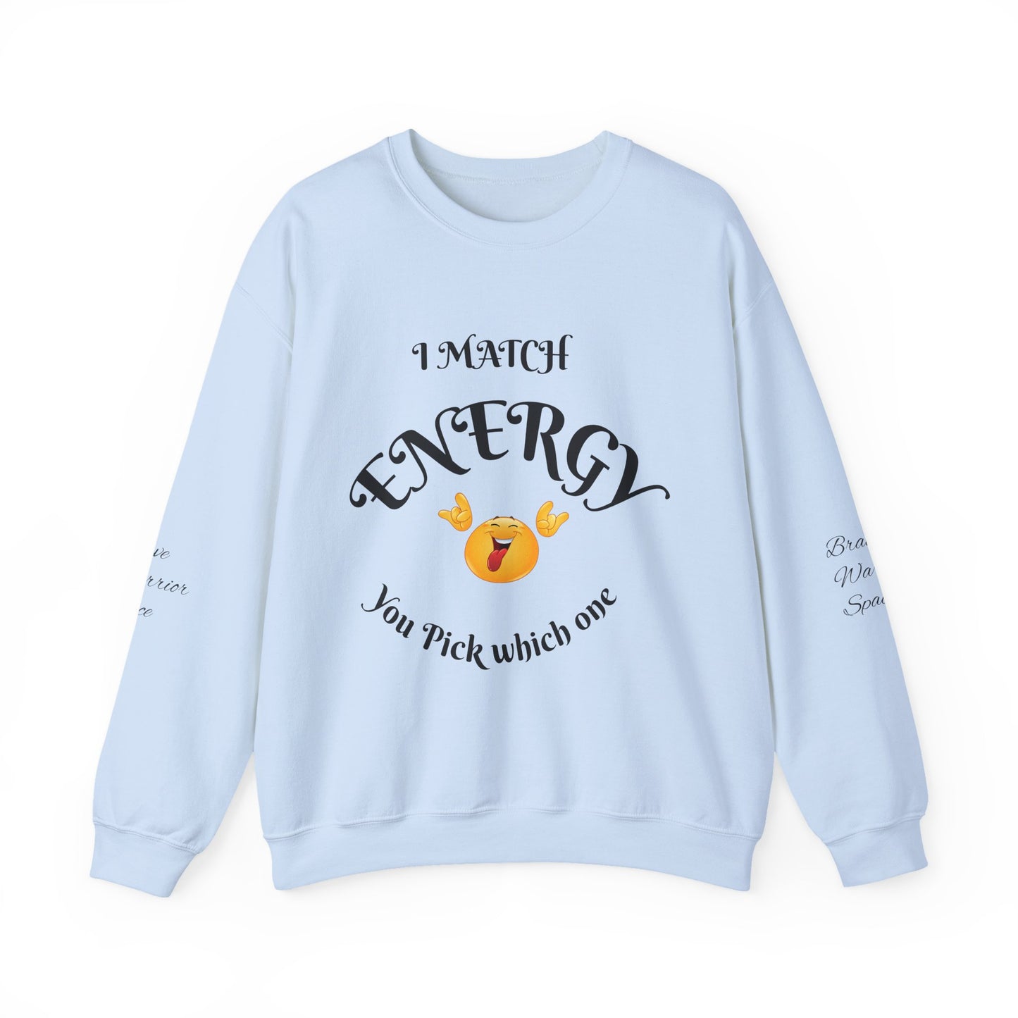Match Your Energy Crewneck Sweatshirt, Motivational Unisex Pullover, Cozy Gift for Friends, Inspirational Apparel, Great for Everyday Wear