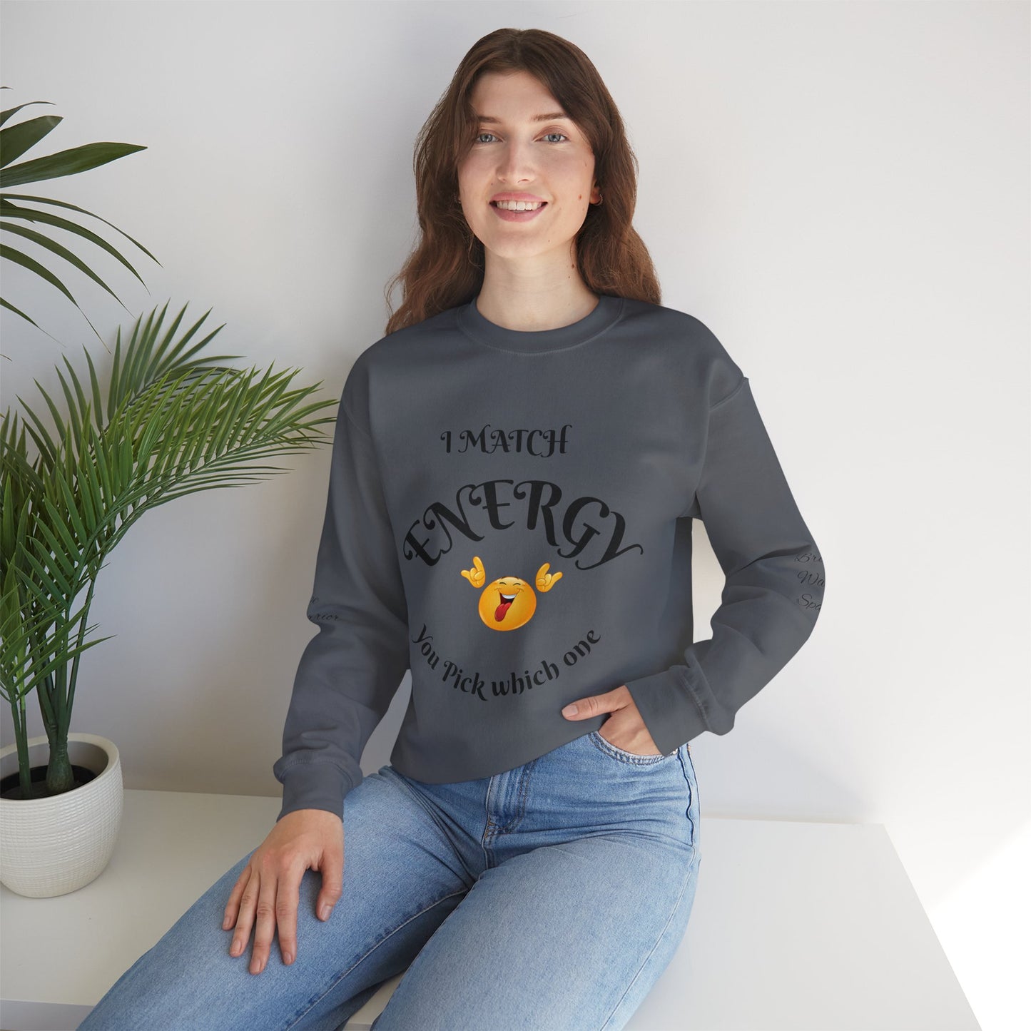 Match Your Energy Crewneck Sweatshirt, Motivational Unisex Pullover, Cozy Gift for Friends, Inspirational Apparel, Great for Everyday Wear