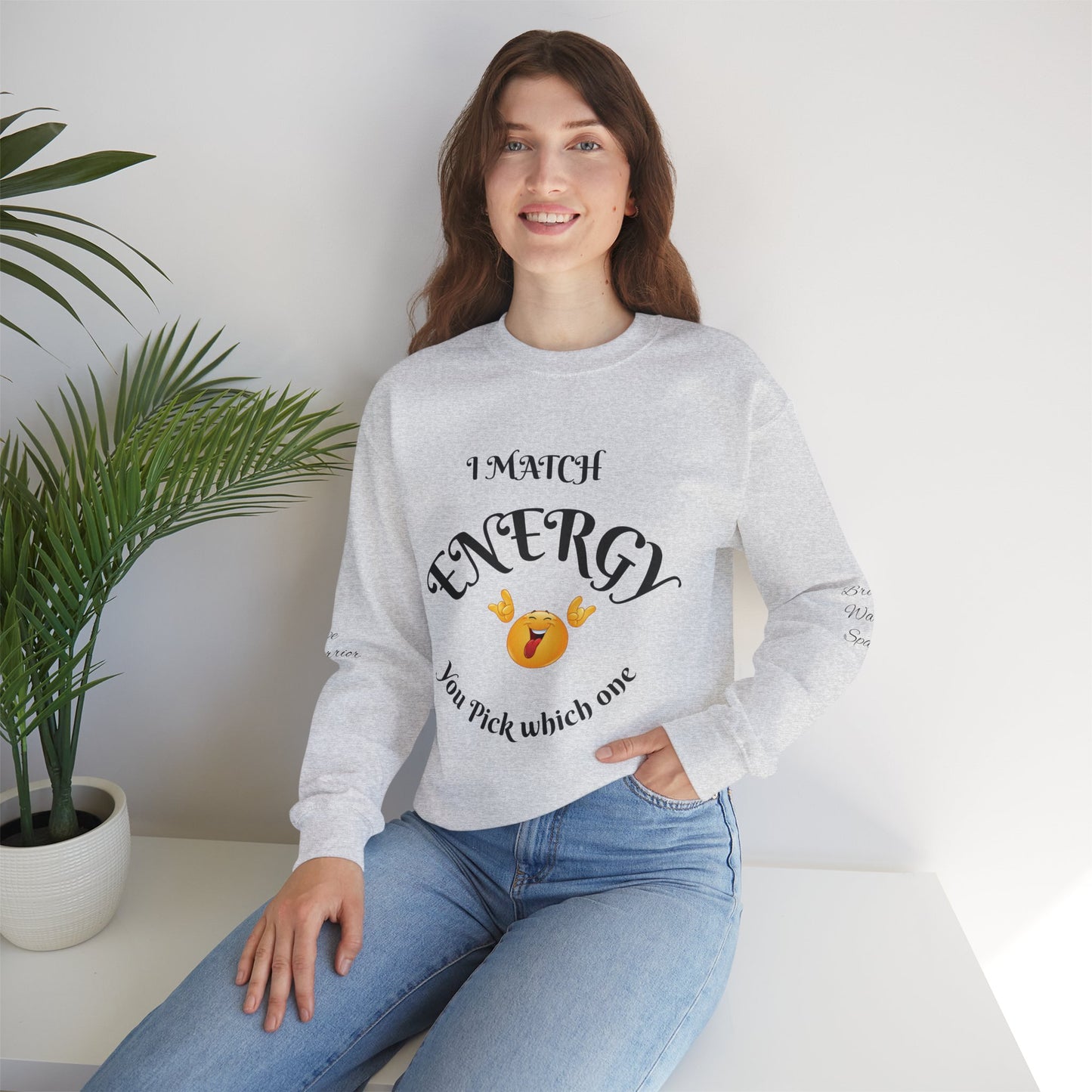 Match Your Energy Crewneck Sweatshirt, Motivational Unisex Pullover, Cozy Gift for Friends, Inspirational Apparel, Great for Everyday Wear